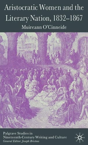 Aristocratic Women and the Literary Nation, 1832-1867 (Palgrave Studies in Nineteenth-Century Writing and Culture)