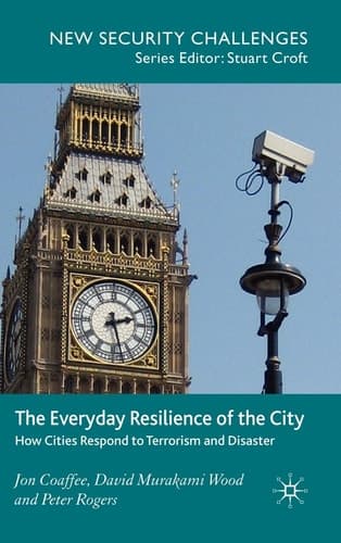 The Everyday Resilience of the City How Cities Respond to Terrorism and Disaster