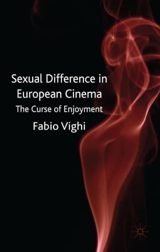 Sexual Difference in European Cinema The Curse of Enjoyment