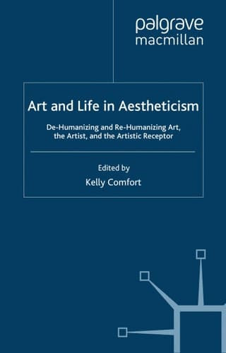 Art and Life in Aestheticism: De-Humanizing and Re-Humanizing Art, the Artist and the Artistic Receptor