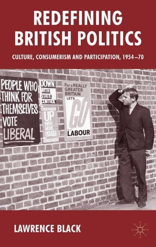 Redefining British Politics Culture, Consumerism and Participation, 1954–70