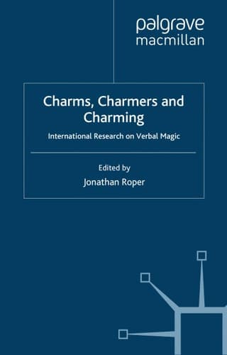Charms, Charmers and Charming: International Research on Verbal Magic (Palgrave Historical Studies in Witchcraft and Magic)