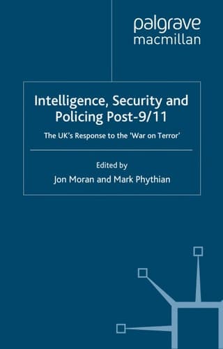 Intelligence, Security and Policing Post-9/11: The UK's Response to the 'War on Terror'