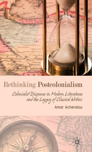 Rethinking Postcolonialism: Colonialist Discourse in Modern Literatures and the Legacy of Classical Writers