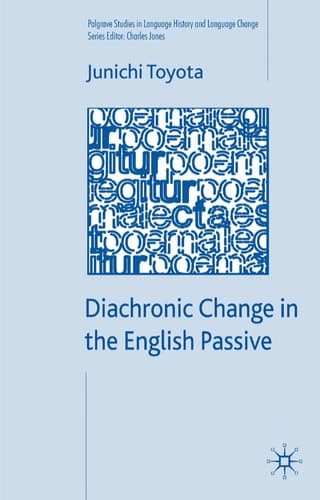 Diachronic Change in the English Passive (Palgrave Studies in Language History and Language Change)