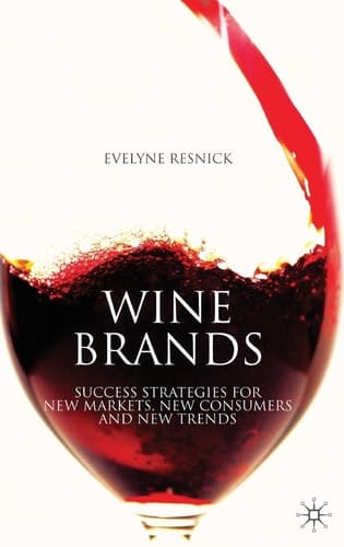 Wine Brands Success Strategies for New Markets, New Consumers and New Trends