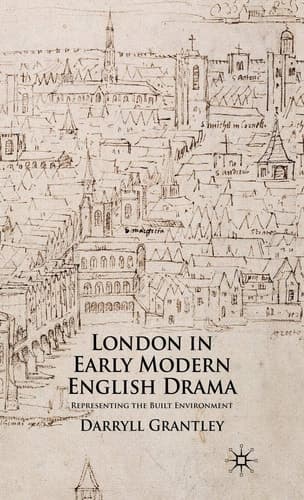 London in Early Modern English Drama: Representing the Built Environment