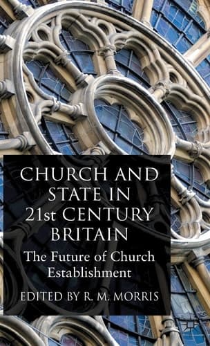 Church and State in 21st Century Britain: The Future of Church Establishment