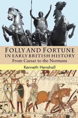 Folly and Fortune in Early British History: From Caesar to the Normans