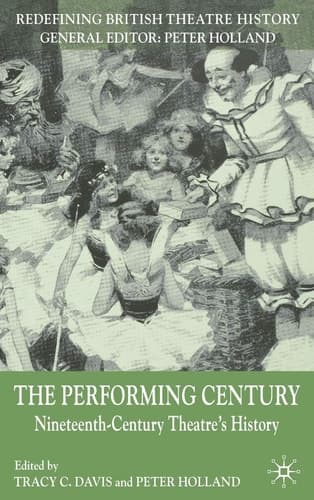 The Performing Century Nineteenth-Century Theatre's History
