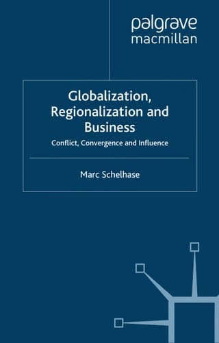 Globalization, Regionalization and Business: Conflict, Convergence and Influence (International Political Economy Series)