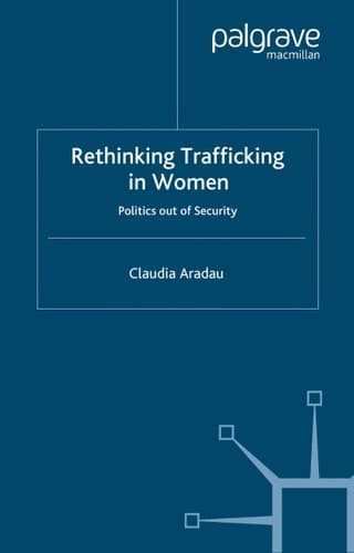 Rethinking Trafficking in Women: Politics out of Security