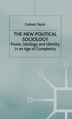 The New Political Sociology Power, Ideology and Identity in an Age of Complexity