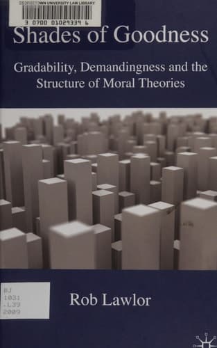 Shades of Goodness: Gradability, Demandingness and the Structure of Moral Theories