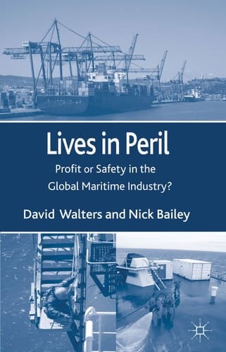 Lives in Peril Profit or Safety in the Global Maritime Industry?