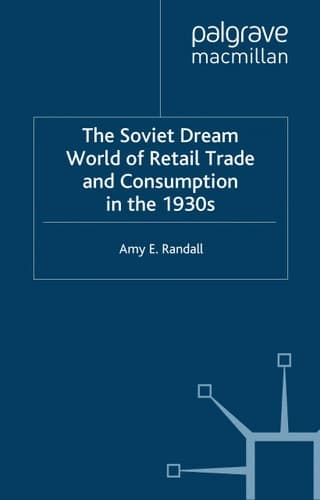 The Soviet Dream World of Retail Trade and Consumption in the 1930s (Consumption and Public Life)