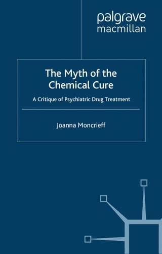The Myth of the Chemical Cure A Critique of Psychiatric Drug Treatment