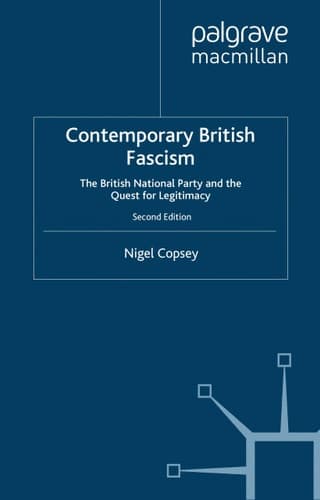 Contemporary British Fascism The British National Party and the Quest for Legitimacy