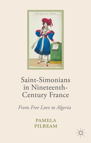 Saint-Simonians in Nineteenth-Century France From Free Love to Algeria