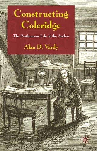 Constructing Coleridge The Posthumous Life of the Author