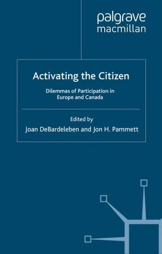 Activating the Citizen: Dilemmas of Participation in Europe and Canada