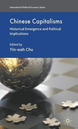 Chinese Capitalisms Historical Emergence and Political Implications