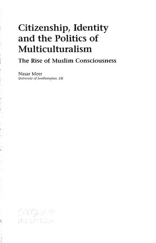 Citizenship, Identity and the Politics of Multiculturalism The Rise of Muslim Consciousness