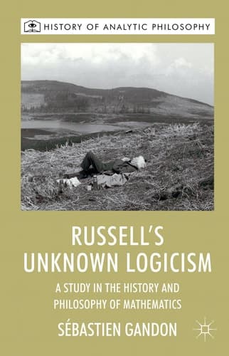Russell's Unknown Logicism A Study in the History and Philosophy of Mathematics