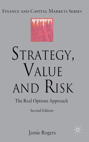 Strategy, Value and Risk The Real Options Approach