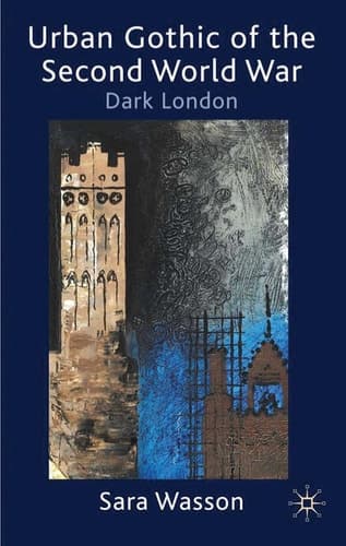 Urban Gothic of the Second World War Dark London