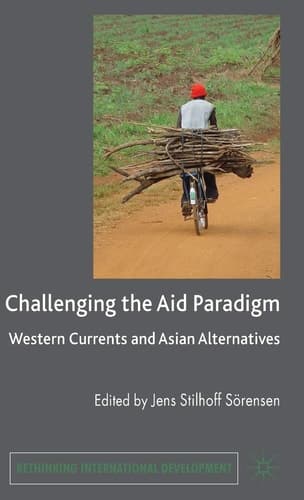 Challenging the Aid Paradigm Western Currents and Asian Alternatives