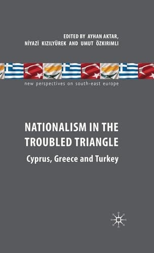 Nationalism in the Troubled Triangle Cyprus, Greece and Turkey