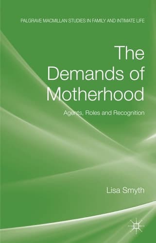 The Demands of Motherhood Agents, Roles and Recognition