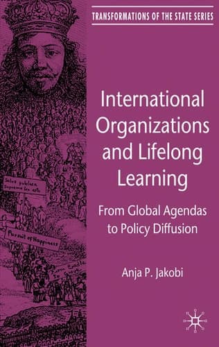 International Organizations and Lifelong Learning From Global Agendas to Policy Diffusion