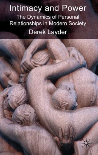 Intimacy and Power The Dynamics of Personal Relationships in Modern Society