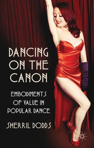 Dancing on the Canon Embodiments of Value in Popular Dance