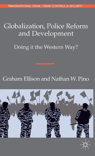 Globalization, Police Reform and Development Doing it the Western Way?