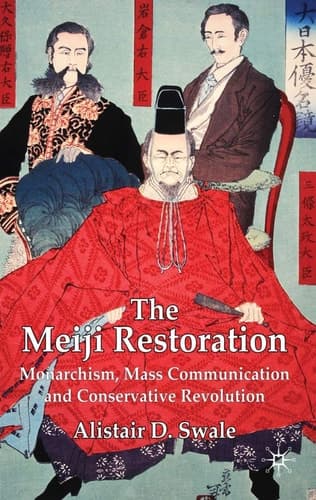 The Meiji Restoration Monarchism, Mass Communication and Conservative Revolution