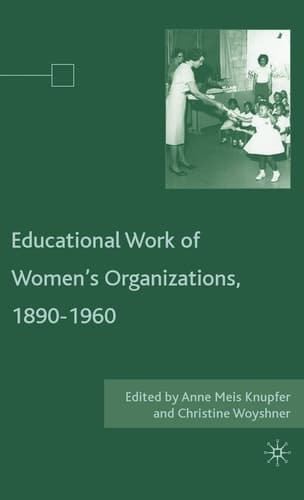 The Educational Work of Womens Organizations, 18901960