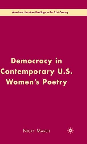 Democracy in Contemporary U.S. Women’s Poetry (American Literature Readings in the 21st Century)