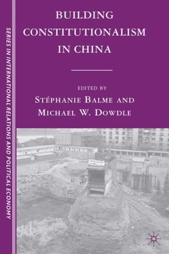 Building Constitutionalism in China (The Sciences Po Series in International Relations and Political Economy)