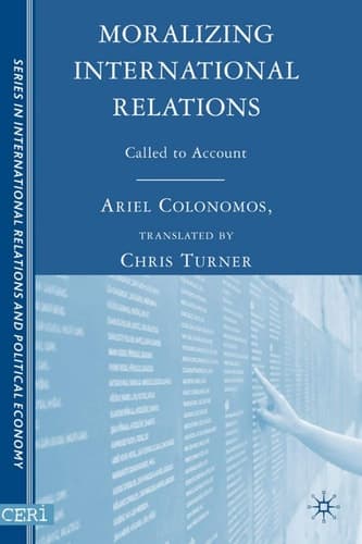 Moralizing International Relations: Called to Account (The Sciences Po Series in International Relations and Political Economy)