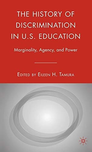 The History of Discrimination in U.S. Education: Marginality, Agency, and Power
