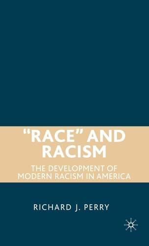 “Race” and Racism: The Development of Modern Racism in America