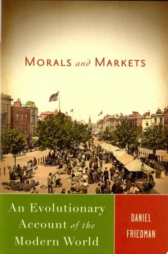 Morals and Markets An Evolutionary Account of the Modern World