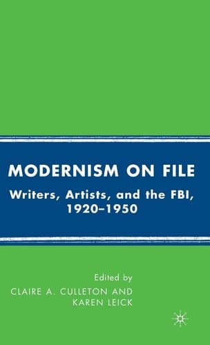 Modernism on File: Writers, Artists, and the FBI 1920-1950