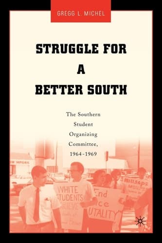 Struggle for a Better South The Southern Student Organizing Committee, 1964-1969