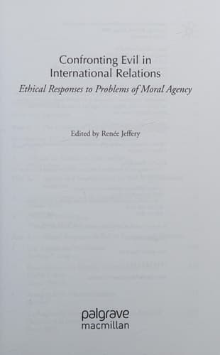 Confronting Evil in International Relations: Ethical Responses to Problems of Moral Agency
