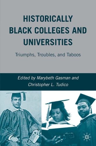 Historically Black Colleges and Universities: Triumphs, Troubles, and Taboos
