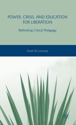 Power, Crisis, and Education for Liberation: Rethinking Critical Pedagogy